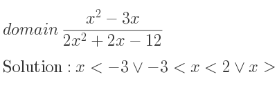 The domain of (x^2-3x)/(2x^2+2x-12) is x<-3\lor-3<x<2\lor x>2